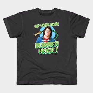 Up Your Nose With A Rubber Hose Kids T-Shirt